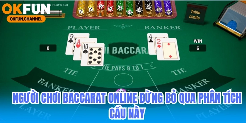 Người Chơi Baccarat Online Đừng Bỏ Lỡ Phân Tích Cầu Này