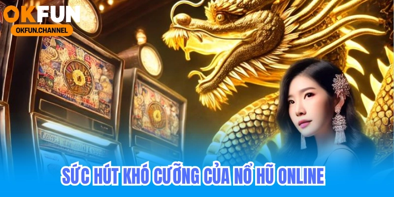 Sức Hút Khó Cưỡng Của Nổ Hũ Online